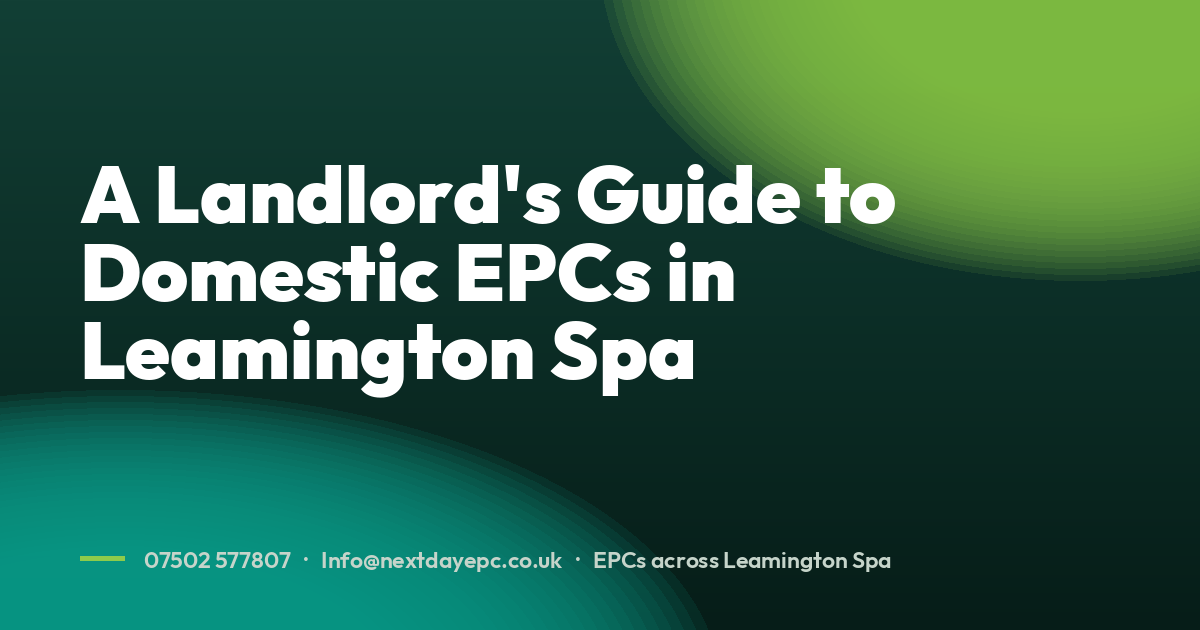 A Landlord's Guide to Domestic EPCs in Leamington Spa