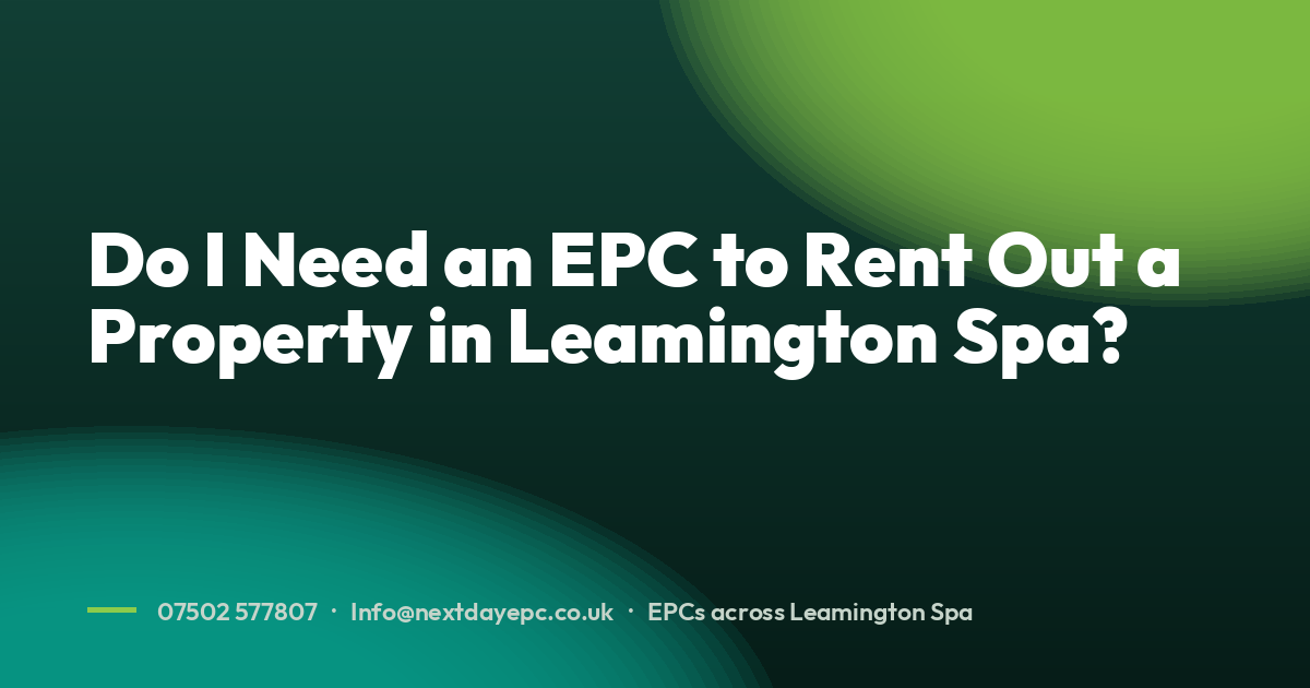 Do I Need an EPC to Rent Out a Property in Leamington Spa?