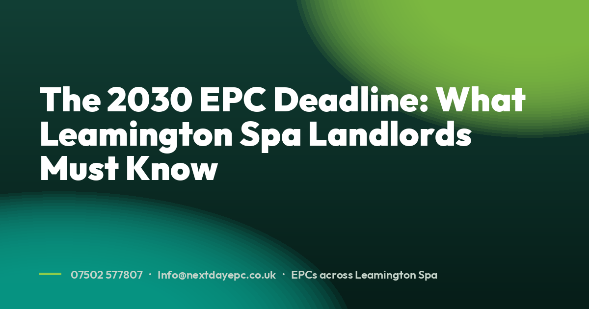 The 2030 EPC Deadline: What Leamington Spa Landlords Must Know